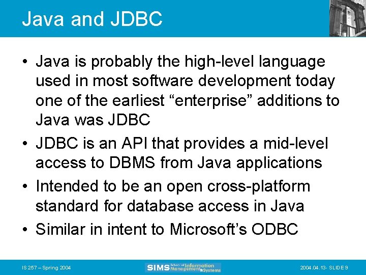 Java and JDBC • Java is probably the high-level language used in most software