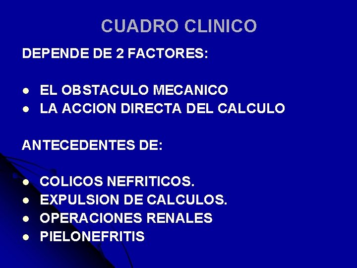 CUADRO CLINICO DEPENDE DE 2 FACTORES: l l EL OBSTACULO MECANICO LA ACCION DIRECTA