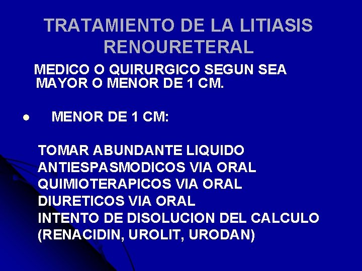 TRATAMIENTO DE LA LITIASIS RENOURETERAL MEDICO O QUIRURGICO SEGUN SEA MAYOR O MENOR DE