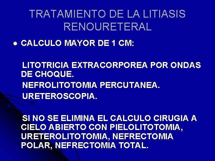 TRATAMIENTO DE LA LITIASIS RENOURETERAL l CALCULO MAYOR DE 1 CM: LITOTRICIA EXTRACORPOREA POR