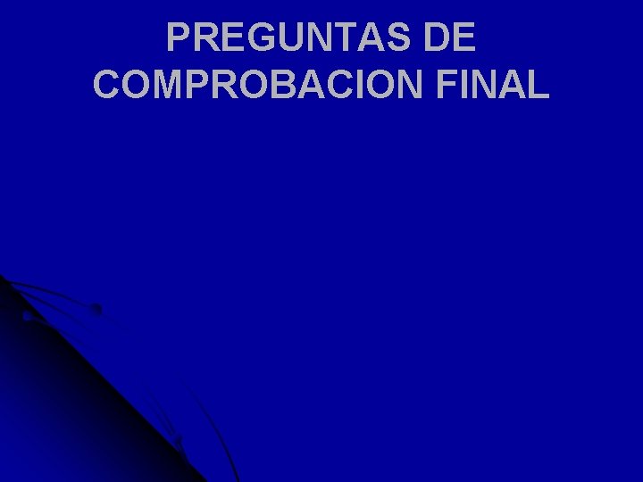PREGUNTAS DE COMPROBACION FINAL 