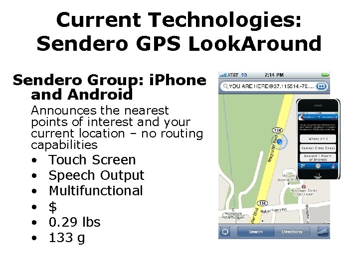 Current Technologies: Sendero GPS Look. Around Sendero Group: i. Phone and Android Announces the