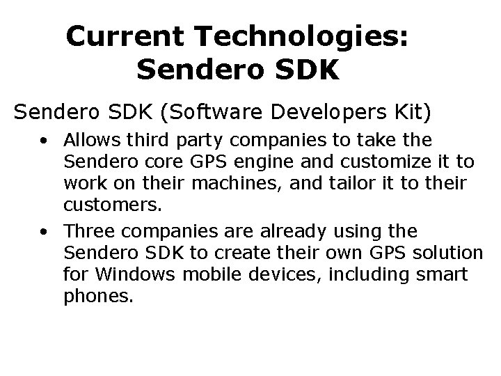 Current Technologies: Sendero SDK (Software Developers Kit) • Allows third party companies to take