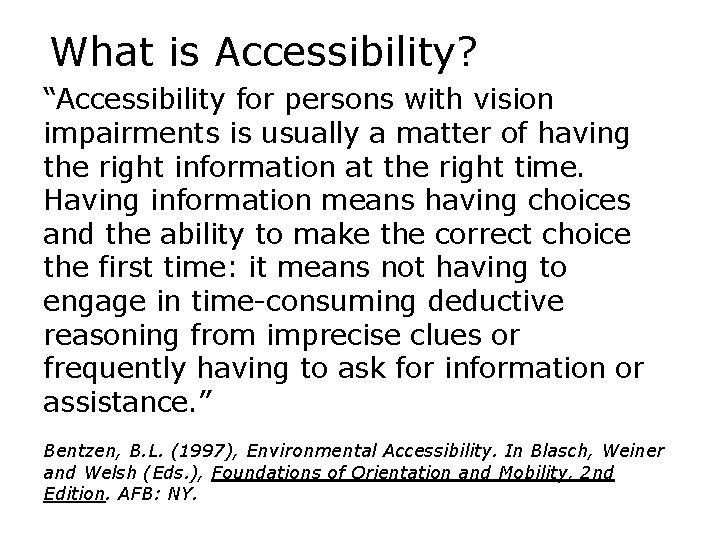 What is Accessibility? “Accessibility for persons with vision impairments is usually a matter of