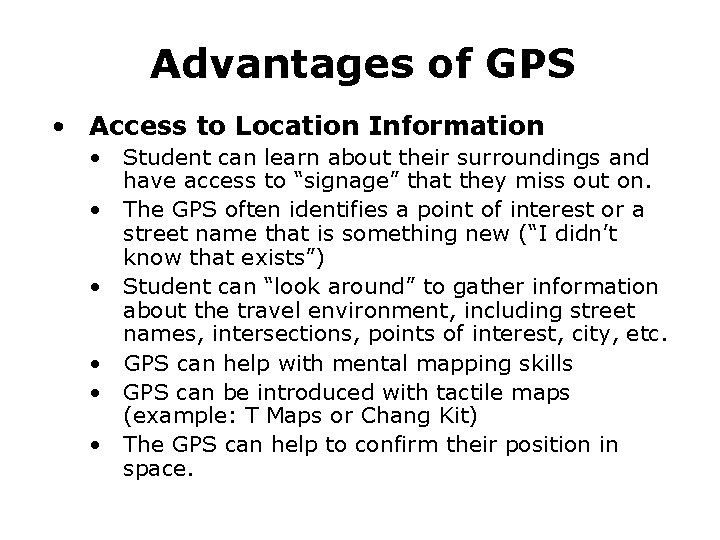 Advantages of GPS • Access to Location Information • Student can learn about their