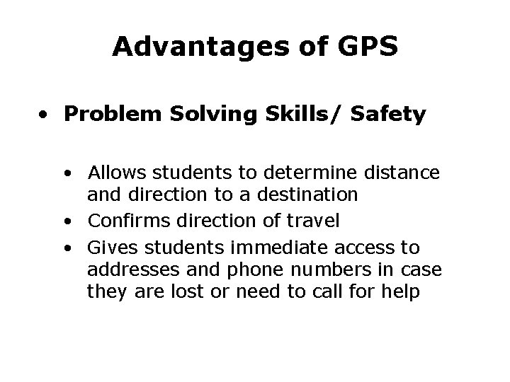Advantages of GPS • Problem Solving Skills/ Safety • Allows students to determine distance