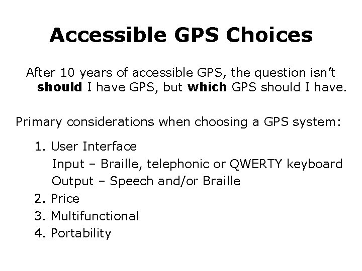 Accessible GPS Choices After 10 years of accessible GPS, the question isn’t should I