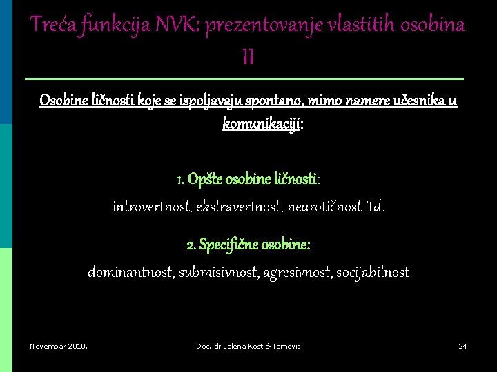 Treća funkcija NVK: prezentovanje vlastitih osobina II Osobine ličnosti koje se ispoljavaju spontano, mimo