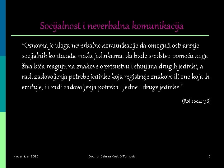 Socijalnost i neverbalna komunikacija “Osnovna je uloga neverbalne komunikacije da omogući ostvarenje socijalnih kontakata