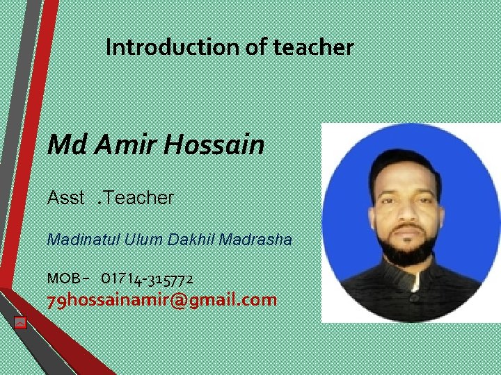 Introduction of teacher Md Amir Hossain Asst. Teacher Madinatul Ulum Dakhil Madrasha MOB- 01714