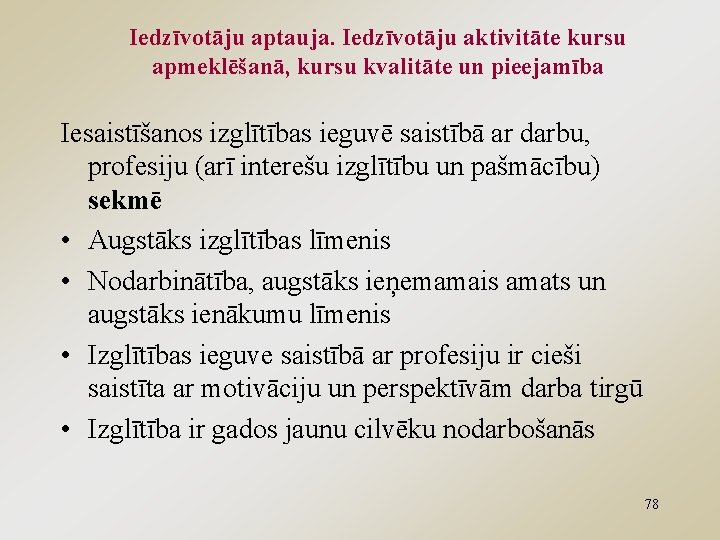 Iedzīvotāju aptauja. Iedzīvotāju aktivitāte kursu apmeklēšanā, kursu kvalitāte un pieejamība Iesaistīšanos izglītības ieguvē saistībā