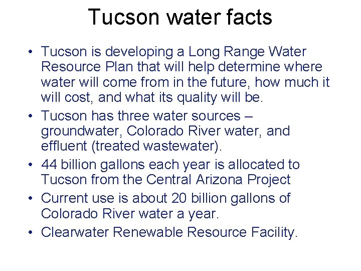 Tucson water facts • Tucson is developing a Long Range Water Resource Plan that