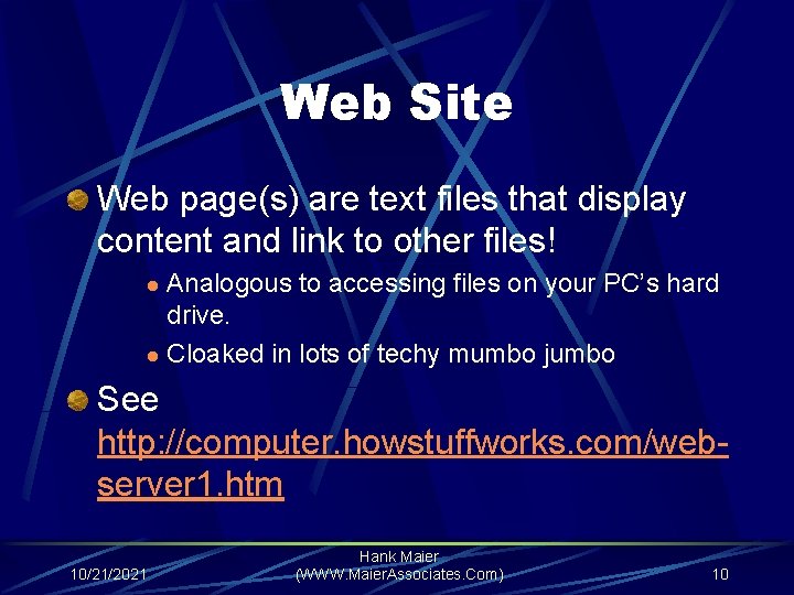 Web Site Web page(s) are text files that display content and link to other