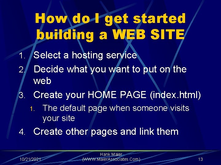How do I get started building a WEB SITE 1. Select a hosting service