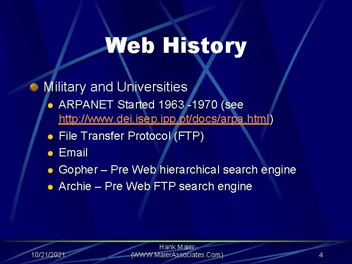 Web History Military and Universities l l l ARPANET Started 1963 -1970 (see http: