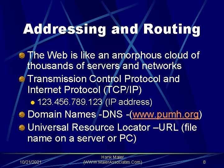 Addressing and Routing The Web is like an amorphous cloud of thousands of servers