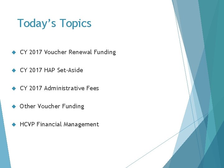 Today’s Topics CY 2017 Voucher Renewal Funding CY 2017 HAP Set-Aside CY 2017 Administrative