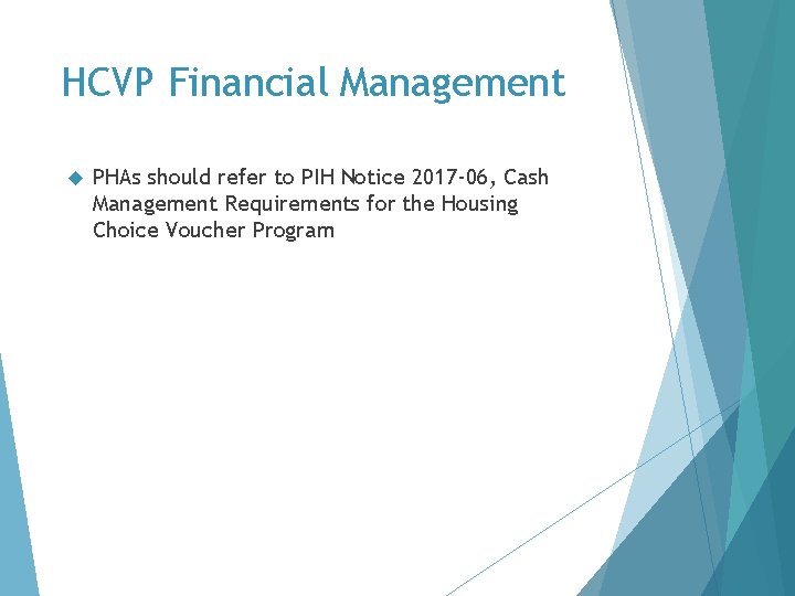 HCVP Financial Management PHAs should refer to PIH Notice 2017 -06, Cash Management Requirements