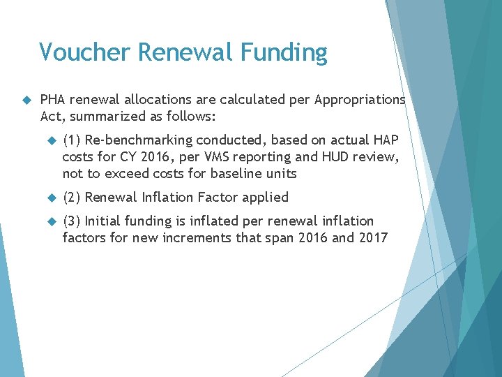 Voucher Renewal Funding PHA renewal allocations are calculated per Appropriations Act, summarized as follows: