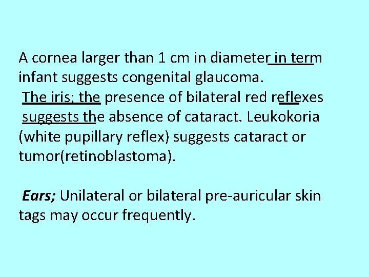 A cornea larger than 1 cm in diameter in term infant suggests congenital glaucoma.