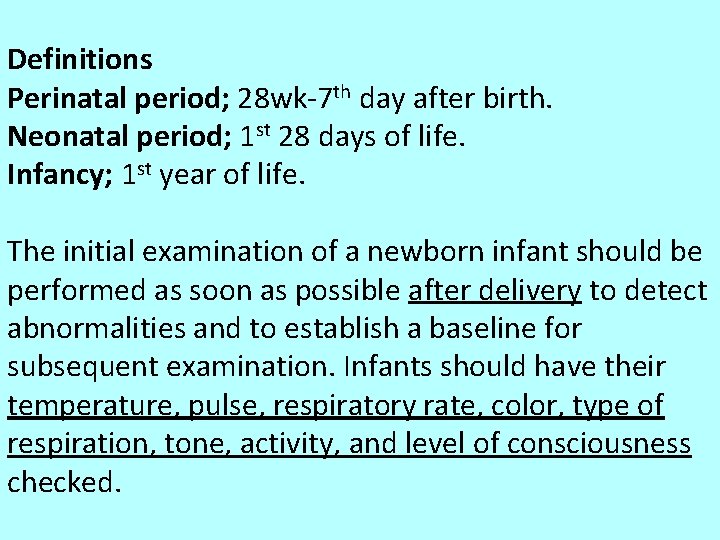 Definitions Perinatal period; 28 wk-7 th day after birth. Neonatal period; 1 st 28