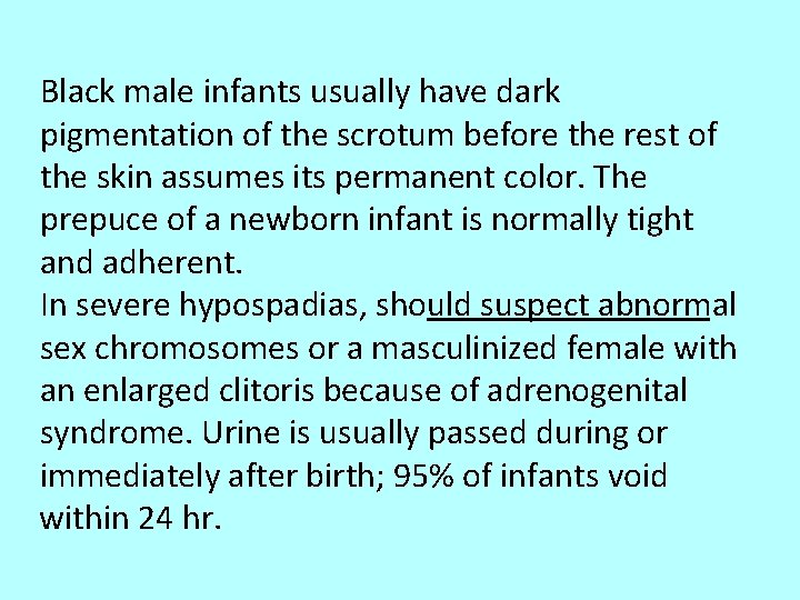 Black male infants usually have dark pigmentation of the scrotum before the rest of