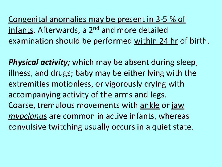 Congenital anomalies may be present in 3 -5 % of infants. Afterwards, a 2