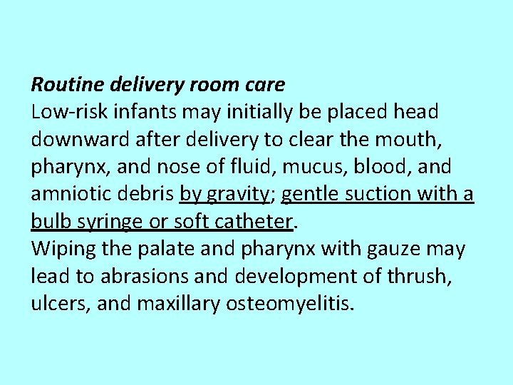 Routine delivery room care Low-risk infants may initially be placed head downward after delivery