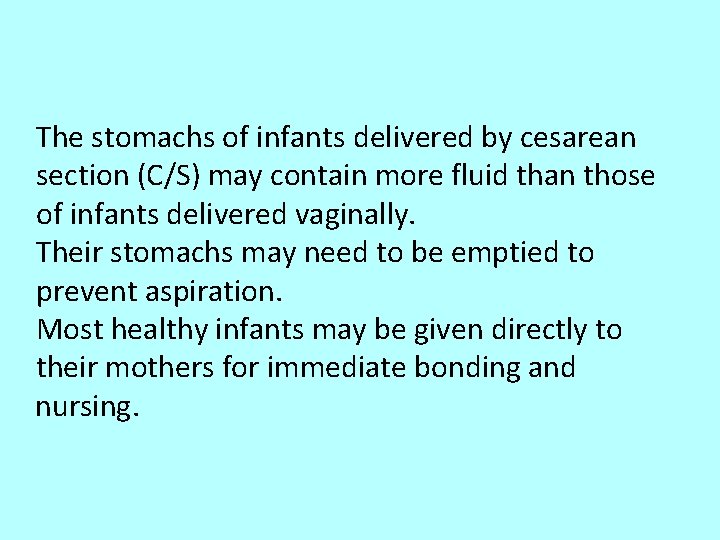 The stomachs of infants delivered by cesarean section (C/S) may contain more fluid than