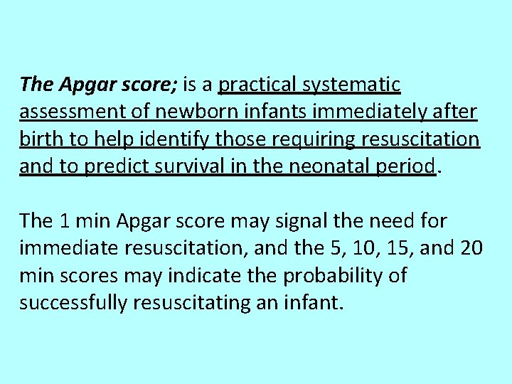 The Apgar score; is a practical systematic assessment of newborn infants immediately after birth