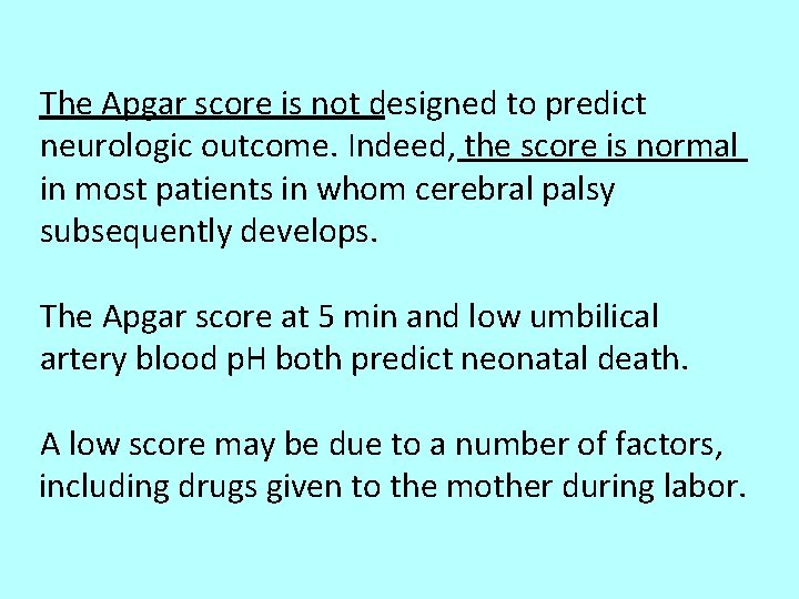 The Apgar score is not designed to predict neurologic outcome. Indeed, the score is