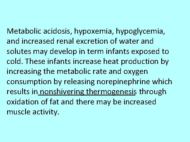 Metabolic acidosis, hypoxemia, hypoglycemia, and increased renal excretion of water and solutes may develop