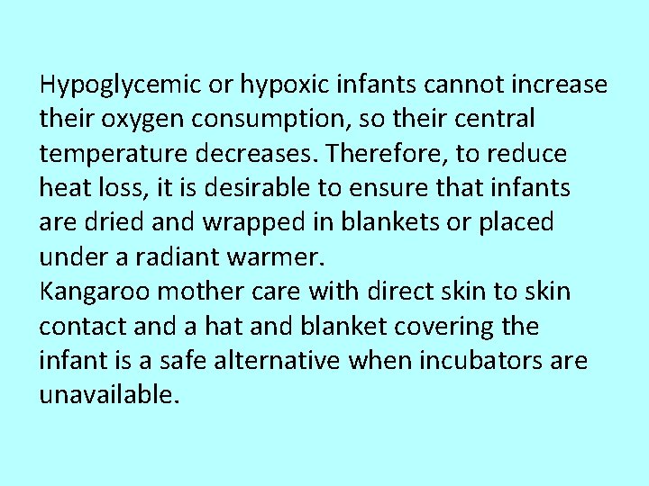 Hypoglycemic or hypoxic infants cannot increase their oxygen consumption, so their central temperature decreases.