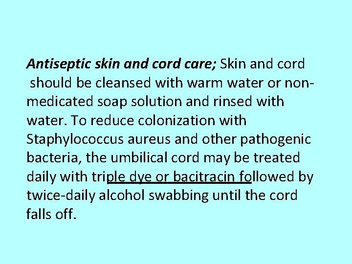 Antiseptic skin and cord care; Skin and cord should be cleansed with warm water