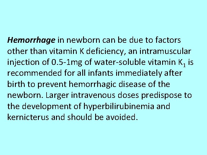 Hemorrhage in newborn can be due to factors other than vitamin K deficiency, an