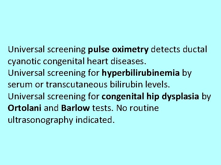 Universal screening pulse oximetry detects ductal cyanotic congenital heart diseases. Universal screening for hyperbilirubinemia