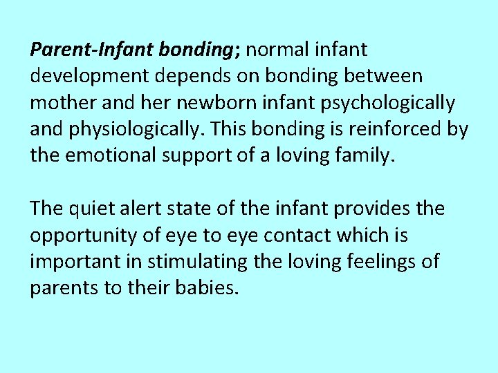 Parent-Infant bonding; normal infant development depends on bonding between mother and her newborn infant