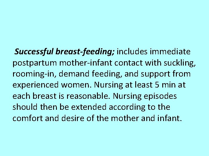 Successful breast-feeding; includes immediate postpartum mother-infant contact with suckling, rooming-in, demand feeding, and support