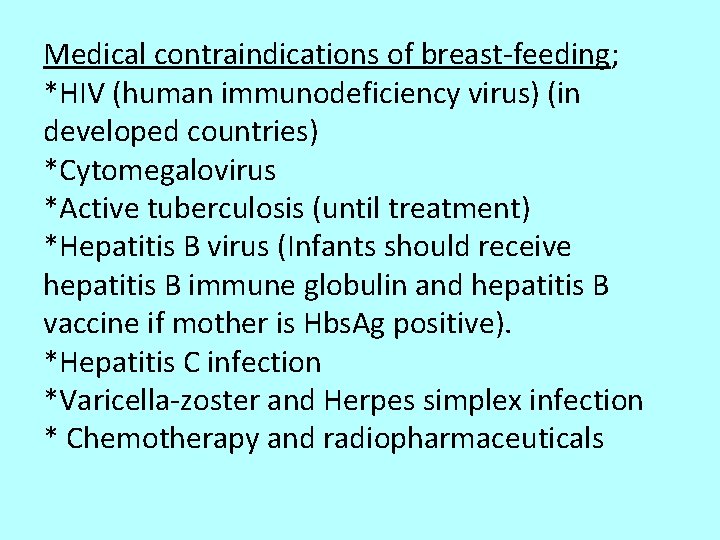 Medical contraindications of breast-feeding; *HIV (human immunodeficiency virus) (in developed countries) *Cytomegalovirus *Active tuberculosis