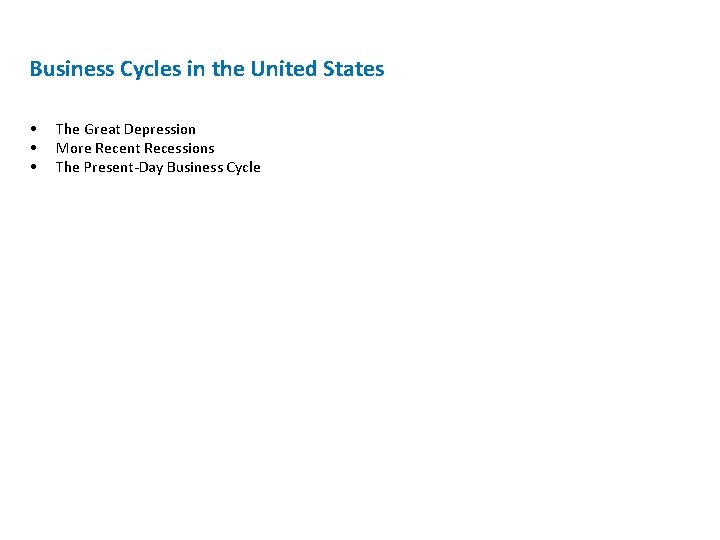 Business Cycles in the United States • • • The Great Depression More Recent