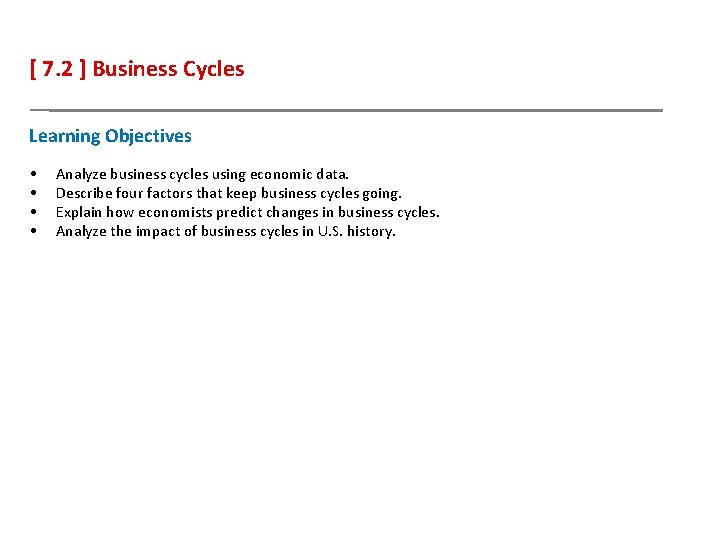 [ 7. 2 ] Business Cycles Learning Objectives • • Analyze business cycles using