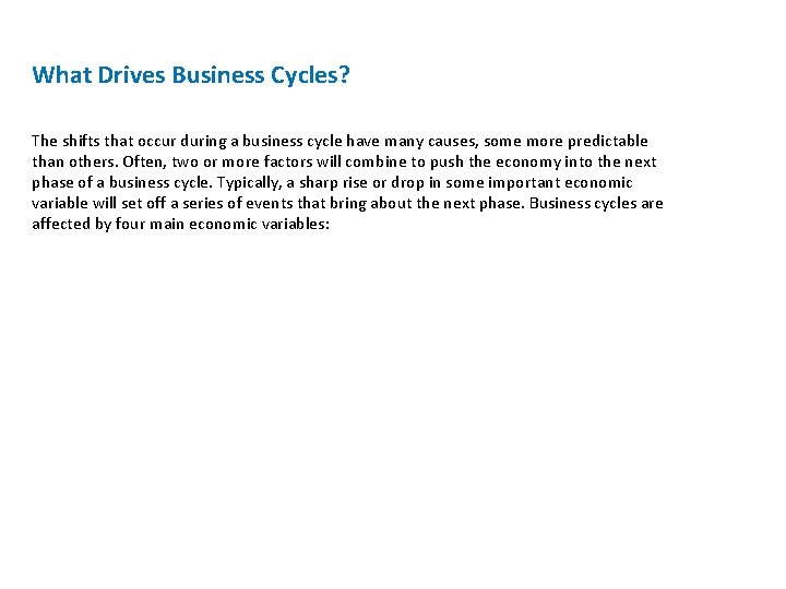 What Drives Business Cycles? The shifts that occur during a business cycle have many