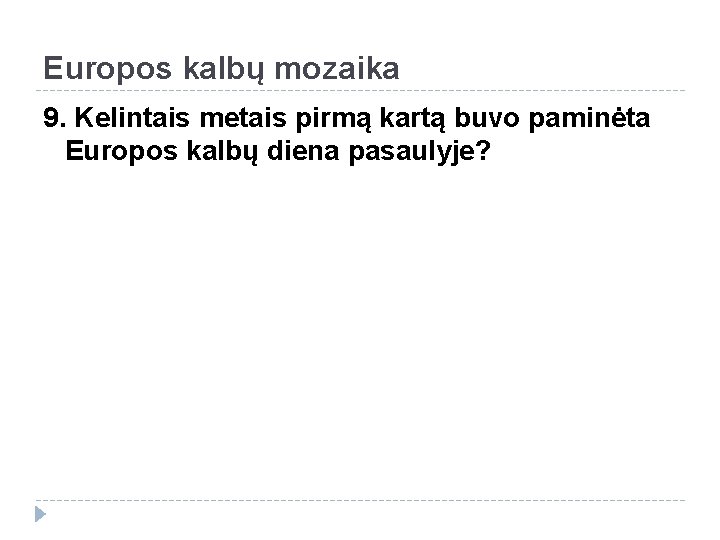 Europos kalbų mozaika 9. Kelintais metais pirmą kartą buvo paminėta Europos kalbų diena pasaulyje?