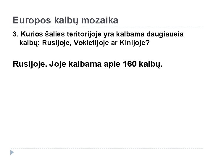 Europos kalbų mozaika 3. Kurios šalies teritorijoje yra kalbama daugiausia kalbų: Rusijoje, Vokietijoje ar
