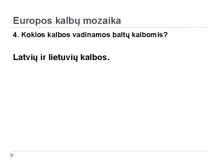 Europos kalbų mozaika 4. Kokios kalbos vadinamos baltų kalbomis? Latvių ir lietuvių kalbos. 