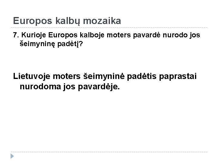 Europos kalbų mozaika 7. Kurioje Europos kalboje moters pavardė nurodo jos šeimyninę padėtį? Lietuvoje