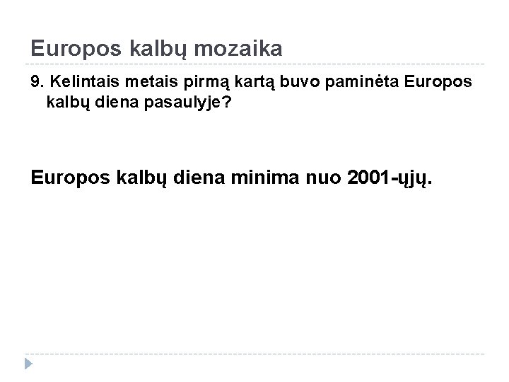 Europos kalbų mozaika 9. Kelintais metais pirmą kartą buvo paminėta Europos kalbų diena pasaulyje?