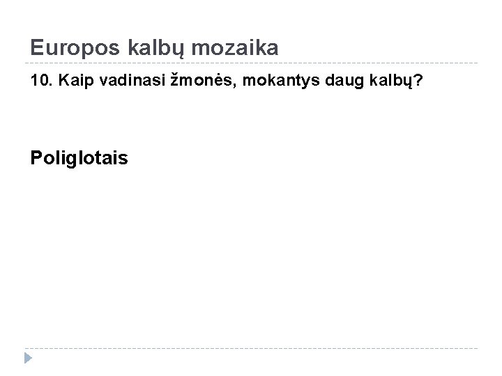 Europos kalbų mozaika 10. Kaip vadinasi žmonės, mokantys daug kalbų? Poliglotais 
