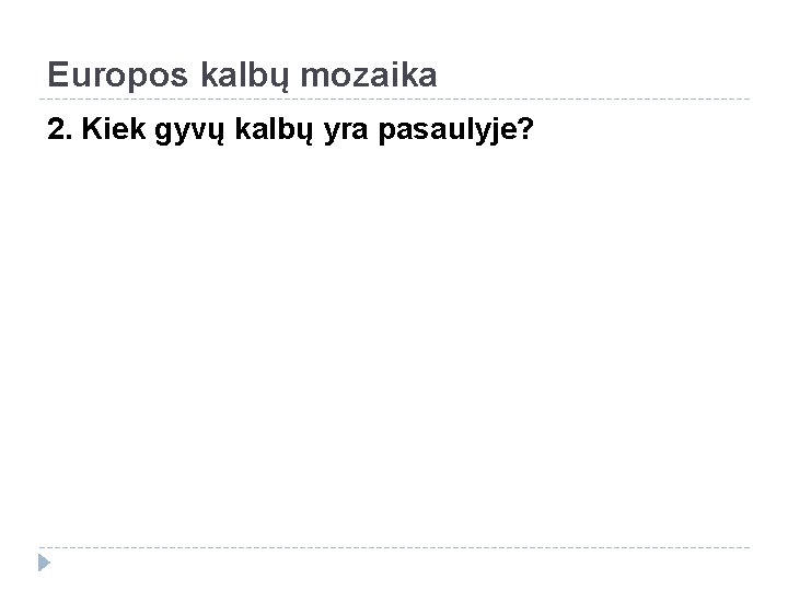 Europos kalbų mozaika 2. Kiek gyvų kalbų yra pasaulyje? 