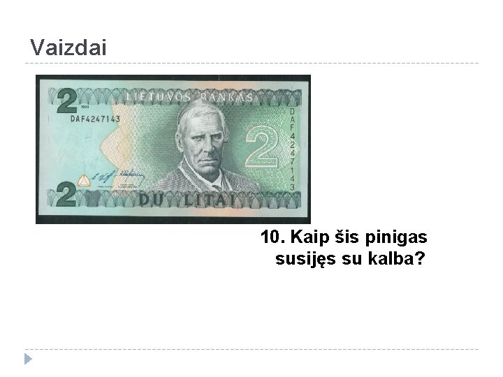 Vaizdai 10. Kaip šis pinigas susijęs su kalba? 